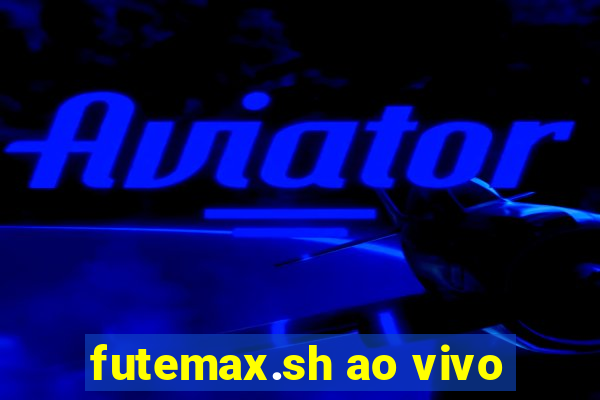 futemax.sh ao vivo